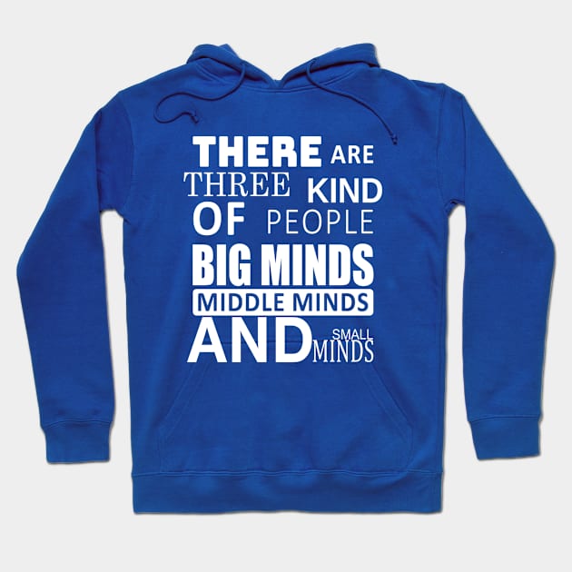 there are three kind of people big minds middle minds and small Hoodie by slawers